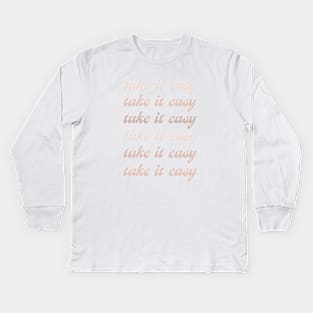 TAKE IT EASY Kids Long Sleeve T-Shirt